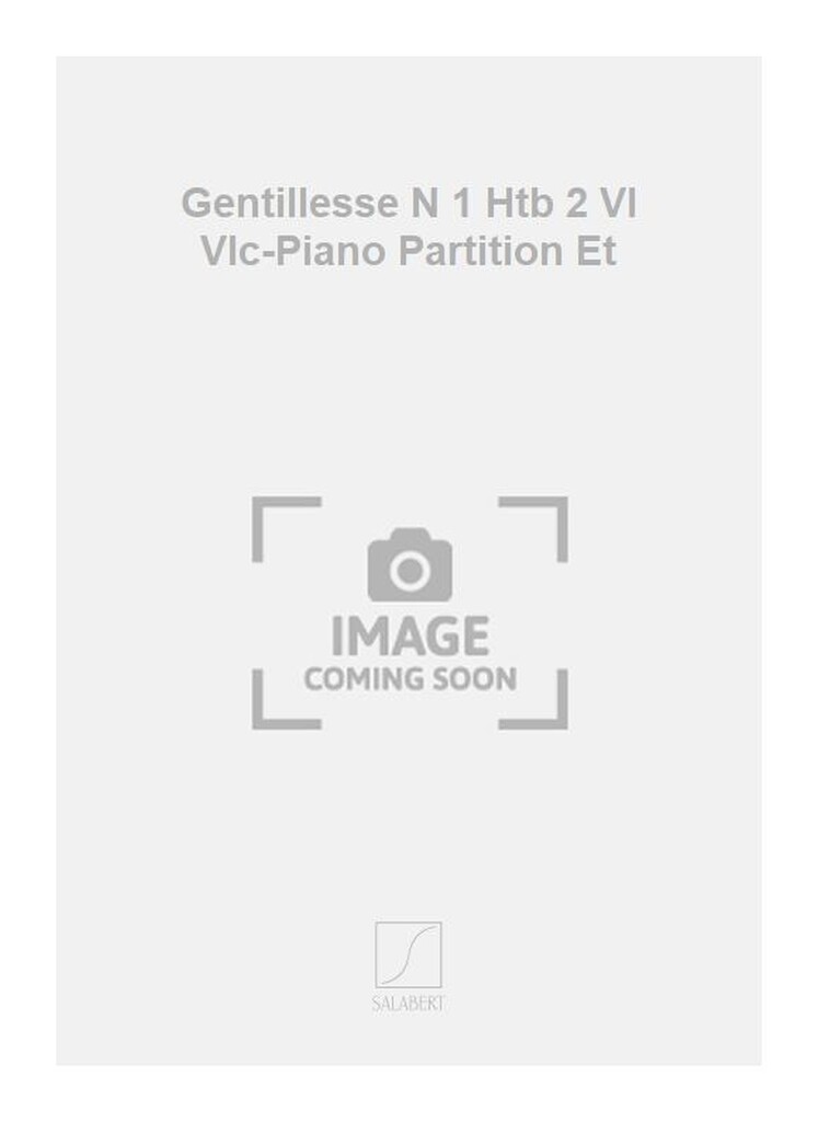 Gentillesse N 1 Htb 2 Vl Vlc-Piano Partition Et
